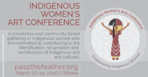 INDIGENOUS WOMEN'S ARTS CONFERENCE, PASS THE FEATHER, OTTAWA INDIGENOUS ARTS, NATIVE ARTS, ABORIGINAL ARTS COLLECTIVE OF CANADA