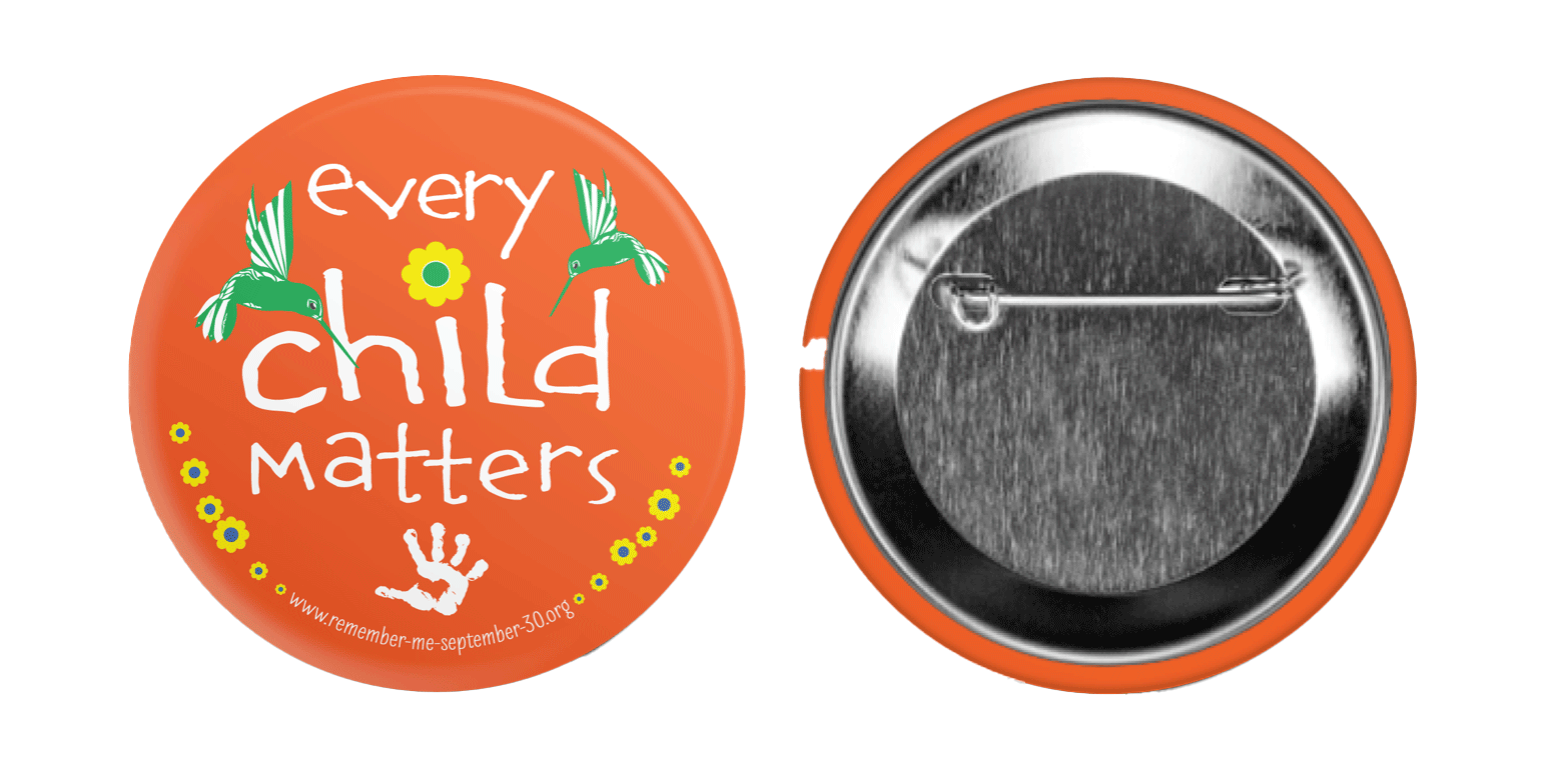 Every Child Matters buttons, fundraising, charity, IACC, Awareness, National Day of Truth and Reconciliation, Orange shirt day